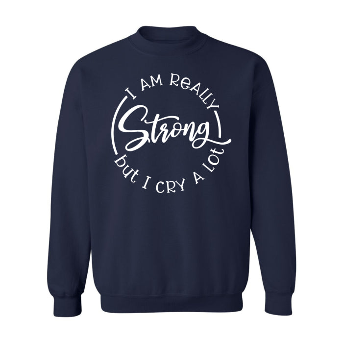 Comfy inspirational "Strong, but Cry A Lot" pullover with cozy fit. great for women who wear their hearts on their sleeves, perfect for fall and winter.