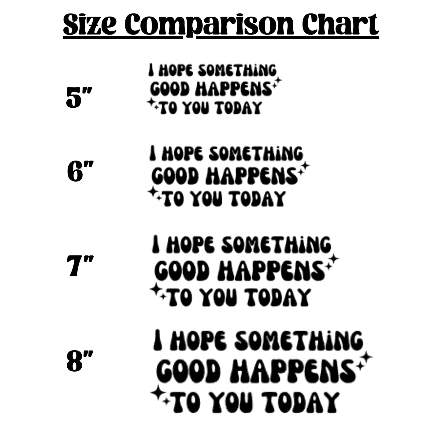 Hope Something Good Happens To You Today Trendy Decal Sticker - Size Comparison Chart.