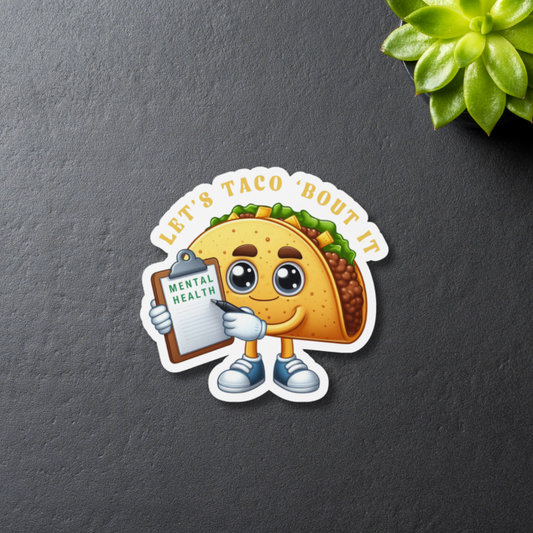 Taco Bout Your Mental Health Quote Taco Sticker on Black background