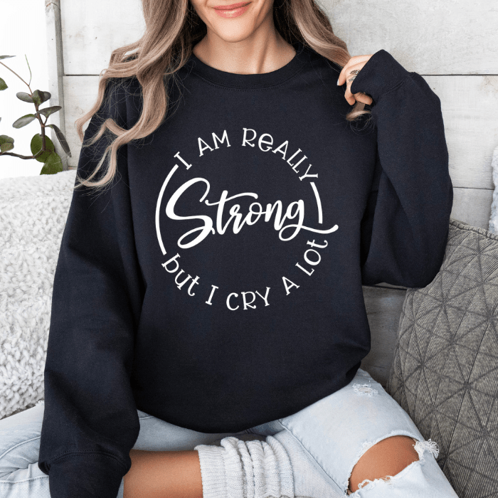 "Strong, but Cry A Lot" long sleeve pullover, mental health inspired. great for women who own their emotions, pairs well with jeans or joggers.
