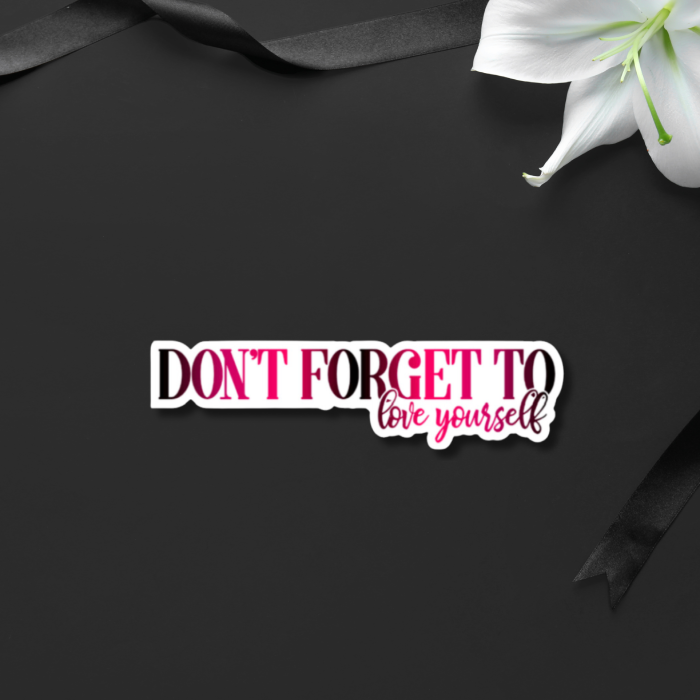 don't forget to love yourself black and pink sticker quote on black background