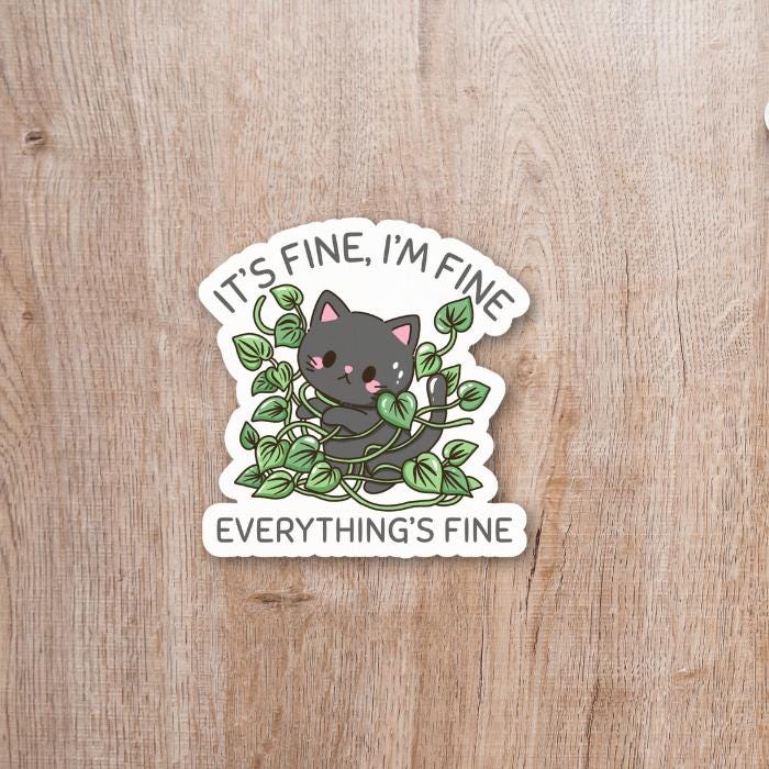 Brighten your day with this quirky Everything's Fine cat sticker—perfect for laptops, water bottles, and journals!