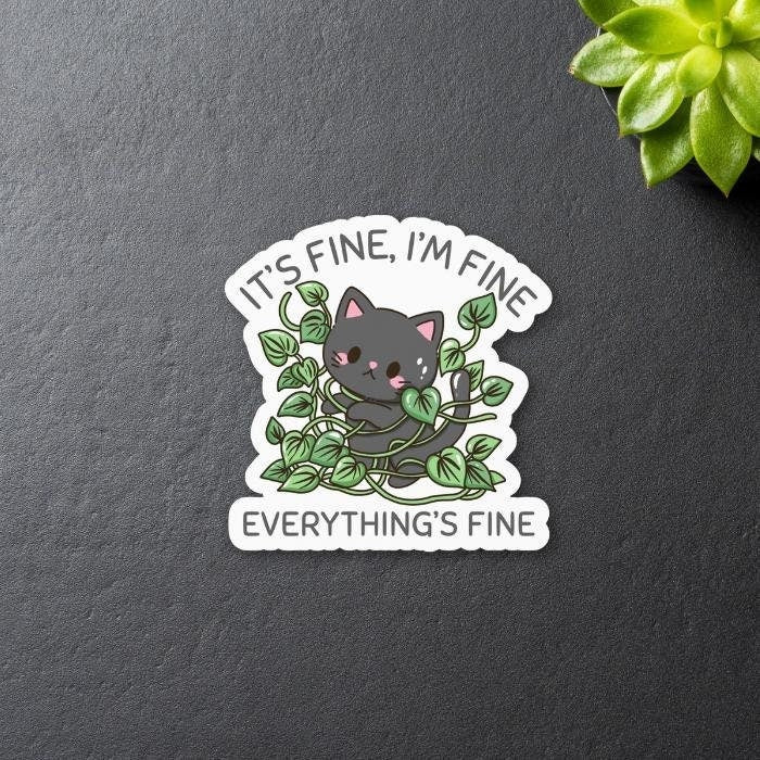 It's Fine, I'm Fine, Everything's Fine, Cat Sticker - Cute Sarcastic Cat Sticker with funny mental health quote. 