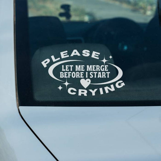 Cute and funny mental health decal for women - Please Let Me Merge Before I Start Crying