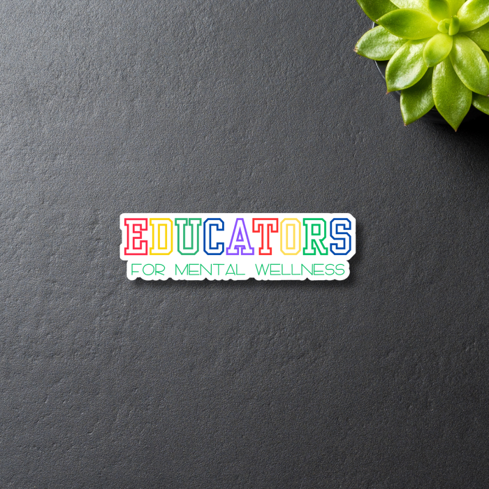 Educators for mental health inspired rainbow colored sticker on black background