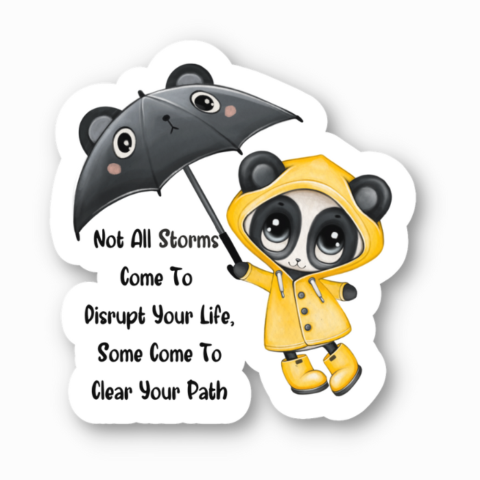 Cute Kawaii Style Sticker with positive quote - Not All Storms Come To Disrupt Your Life Some Come To Clear Your Path 